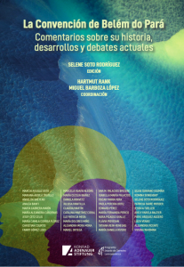 La convención Belem do pará. Comentario sobre su historia, desarrollo y debates actuales