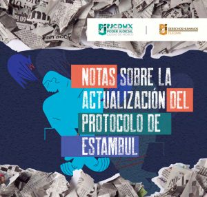 Notas sobre la actualización del Protocolo de Estambul PJCDMX